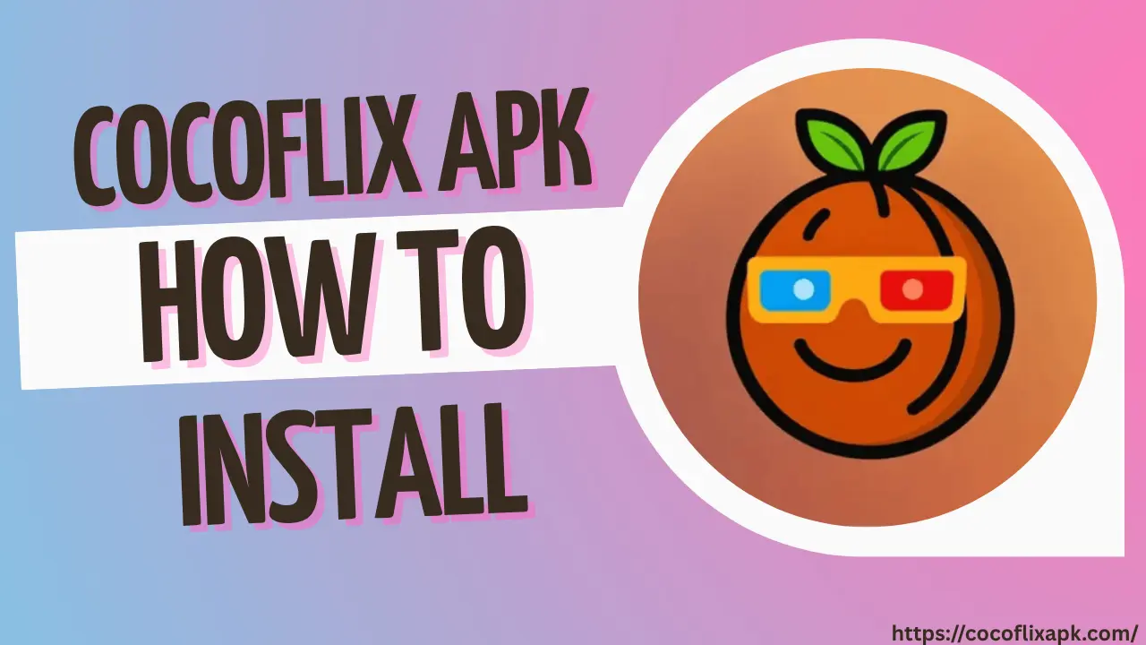 How to Install and Use CocoFlix on Android Devices