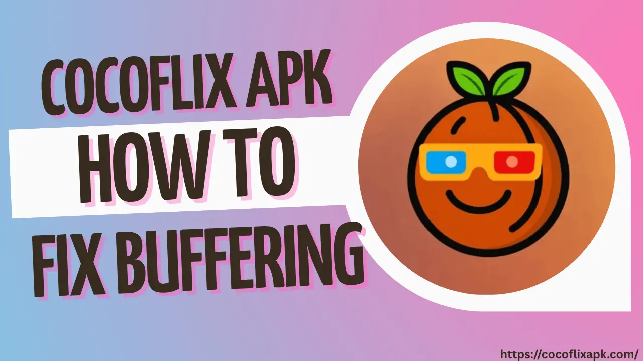 How to Fix Buffering Issues on Cocoflix